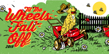 Til The Wheels Fall Off '19
