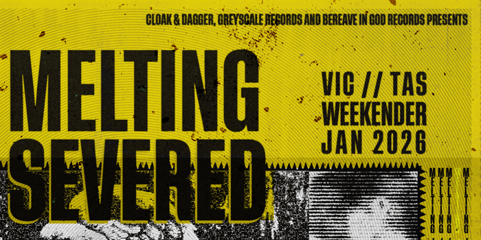 MELTING + SEVERED WEEKENDER MELBOURNE