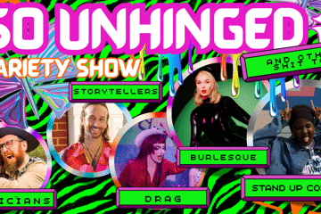 So Unhinged Variety Show
