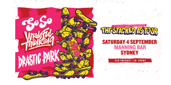 The 'Stacked As' Tour ft. SoSo, Drastic Park & Wishful Thinking