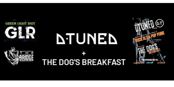 GLR presents DTUNED + THE DOG'S BREAKFAST