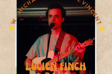 Lucien Finch, Matt Vincent + Michaeleah