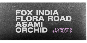 Fox India, Flora Road, Asami & Orchid