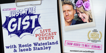 Rosie Waterland & Jacob Stanley - Just The Gist: Live Podcast Event