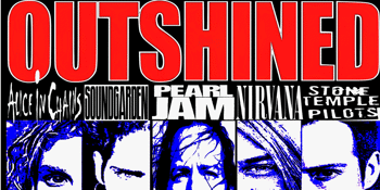 Outshined - The Australian 90s Grunge Tribute Show
