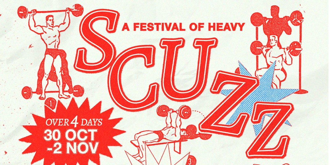 SCUZZ - All Things Heavy - Oct 30 - Nov 2