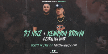 DJ NOIZ & KENNYON BROWN - Australian Tour