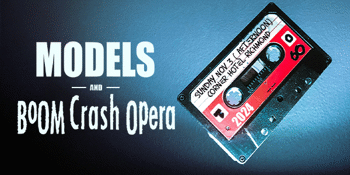 Models + Boom Crash Opera