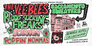 The Vee Bees (NSW) with Blood Sucking Freaks, Scarnon, Poppin' Mommas and Sacramento Sweaters