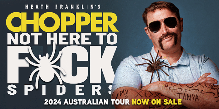 Heath Franklin's Chopper - Not Here To F*ck Spiders