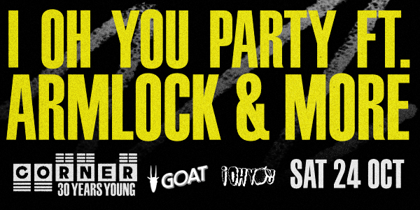 I Oh You Party with Armlock + more (Corner 30th Birthday)
