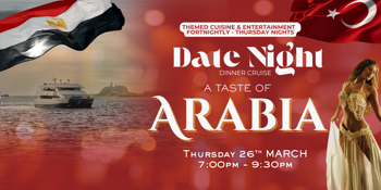 A TASTE OF ARABIA| DATE NIGHT | THURSDAY NIGHT | DINNER CRUISES