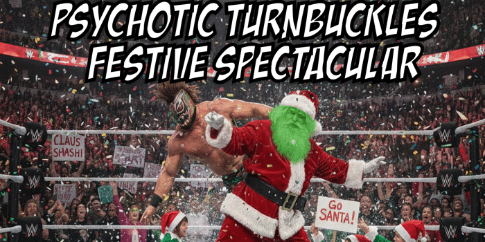 The Psychotic Turnbuckles Festive Spectacular