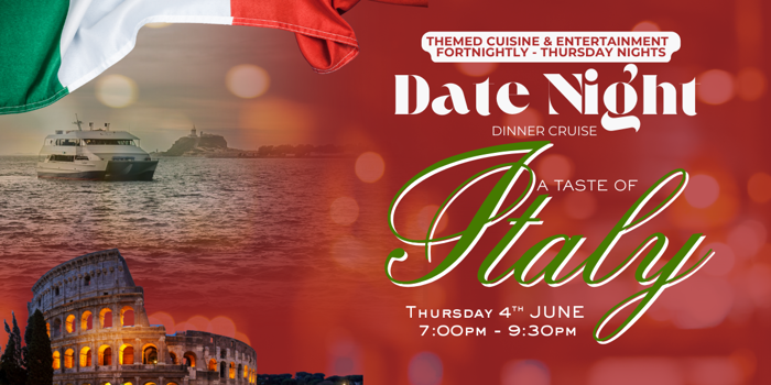 A TASTE OF ITALY | DATE NIGHT | THURSDAY NIGHT | DINNER CRUISES