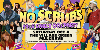NO SCRUBS: 90s + Early 00s Party - Mulgrave