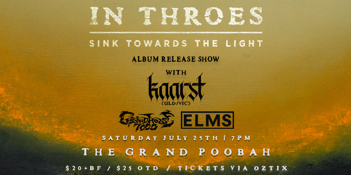 IN THROES 'SINK TOWARDS THE LIGHT' ALBUM RELEASE SHOW