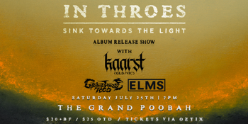 IN THROES 'SINK TOWARDS THE LIGHT' ALBUM RELEASE SHOW