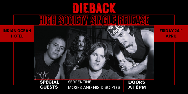 Dieback 'High Society' Single Launch live at Indian Ocean Hotel in Scarborough on April 24, 2026 - Concert poster
