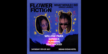 Flower Fiction - What Would I Do - Single Launch