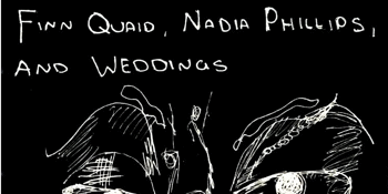 POSTPONED - Finn Quaid, Nadia Phillips + Weddings at The Last Chance