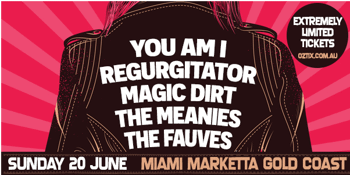 You Am I + Regurgitator + Magic Dirt - SOLD OUT - SIGN UP TO THE WAITLIST
