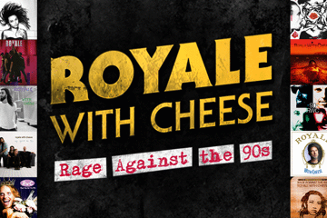 Royale with Cheese Ultimate 90s Rock Show