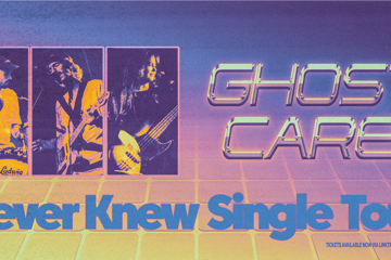 Ghost Care 'Never Knew' Single Tour