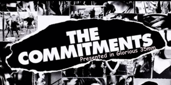 THE COMMITMENTS (M) Presented in Glorious 35mm