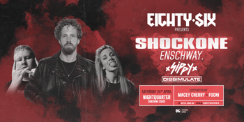 EIGHTY-SIX ft. SHOCKONE, ENSCHWAY & SIPPY