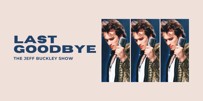 Last Goodbye - Jeff Buckley Show feat:  Jackson Carroll