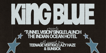 King Blue 'Tunnel Vision' Single Launch