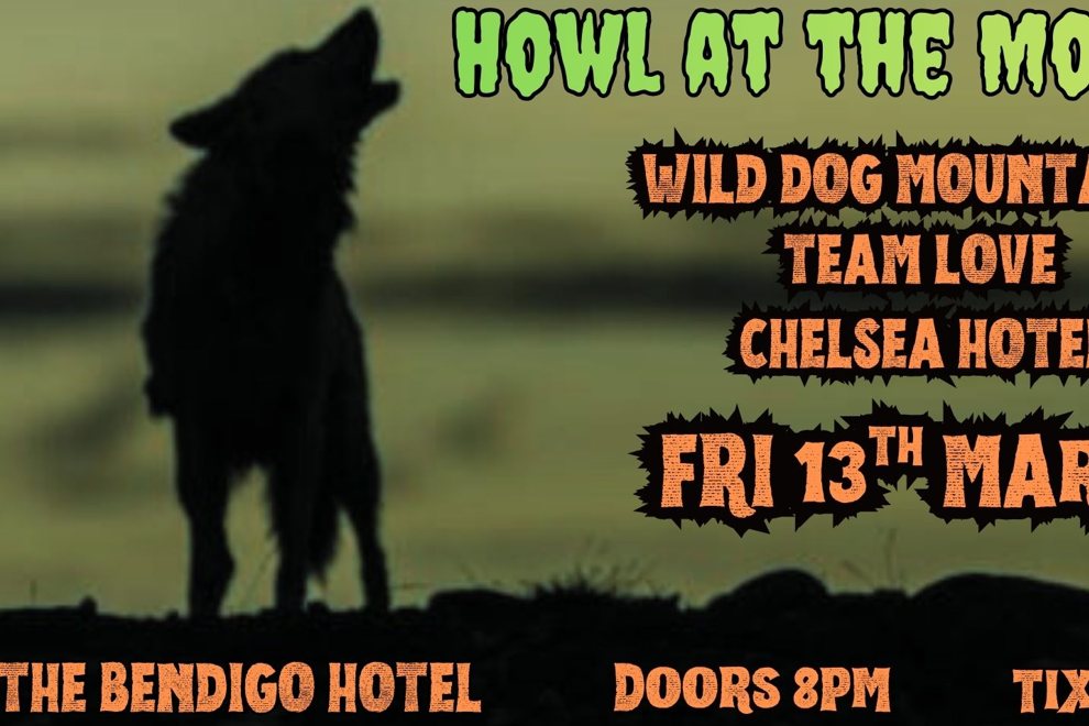 'Howl at the Moon' WILD DOG MOUNTAINS + TEAM LOVE + CHELSEA HOTEL