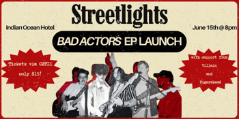 Streetlights 'Bad Actors' EP Launch