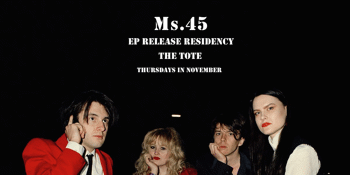 MS. 45 EP Release Residency