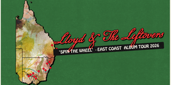 LLOYD AND THE LEFTOVERS - SPIN THE WHEEL TOUR
