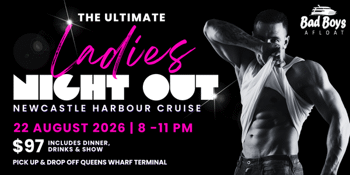 The ULTIMATE LADIES NIGHT OUT on Newcastle Harbour! Bad Boys Afloat