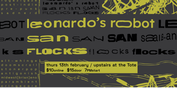 Leonardo's Robot w/ SAN & Flocks at The Tote Upstairs