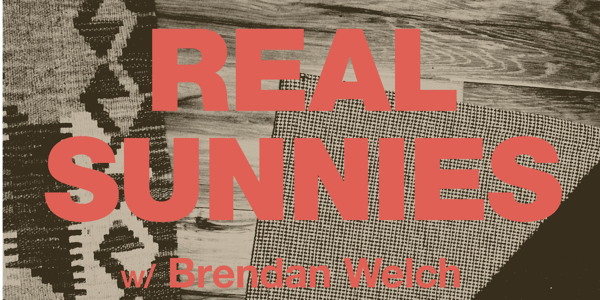 Event image for Real Sunnies • Brendan Welch