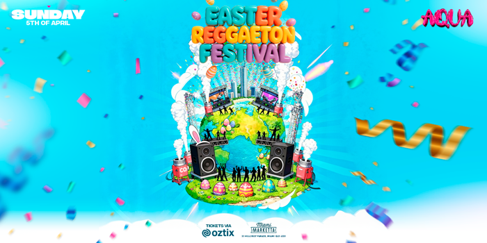 AQUA PRESENTS  EASTER REGGAETON FESTIVAL