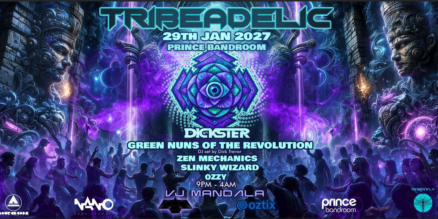 DICKSTER, GREEN NUNS OF THE REVOLUTION - DJ SET, ZEN MECHANICS, SLINKY WIZARD & OZZY