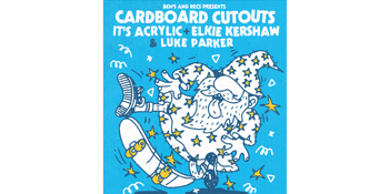 Cardboard Cutouts, It’s Acrylic, Elkie Kershaw (VIC) & Luke Parker | TOMCAT