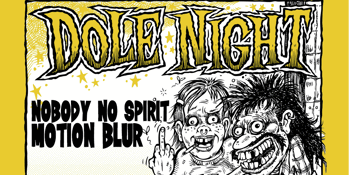 Dole Night with Nobody No Spirit + Motion Blur