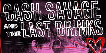 Cash Savage & The Last Drinks / Grace Chia