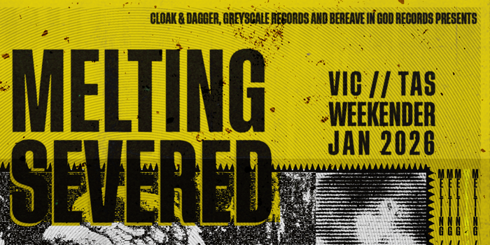 MELTING + SEVERED WEEKENDER HOBART