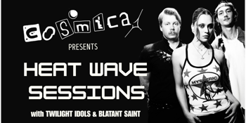 Cosmica Presents: Heat Wave Sessions