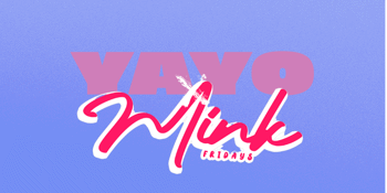 Yayo x Mink Fridays