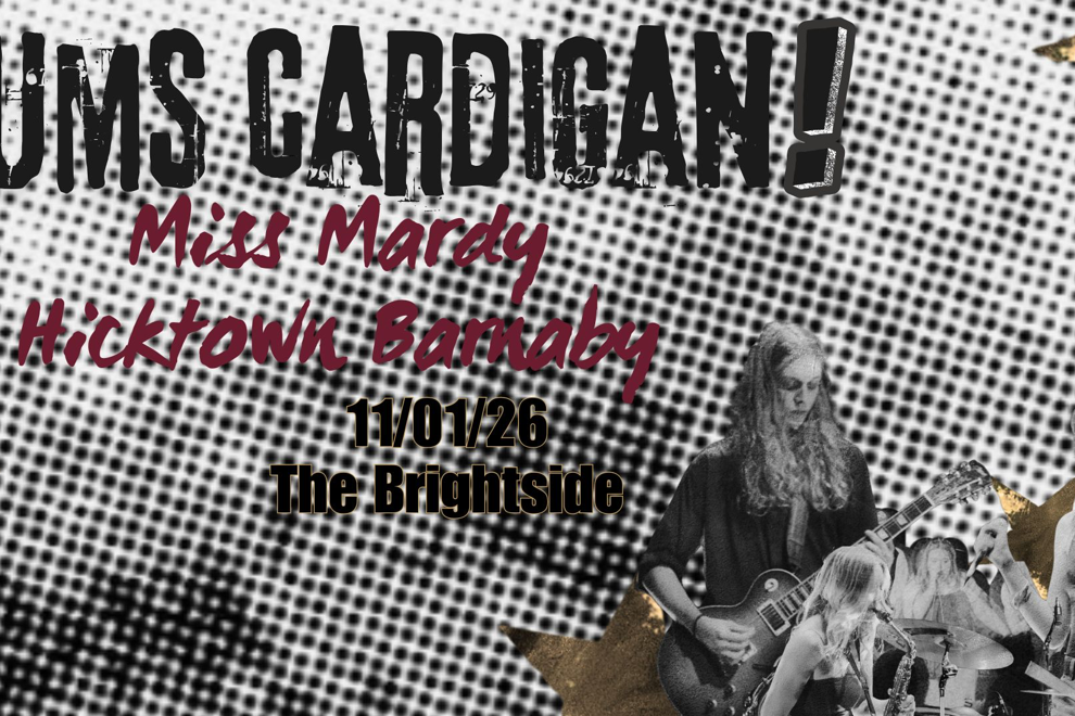 Mum's Cardigan @ The Brightside w/Miss Mardy and Hicktown Barnaby