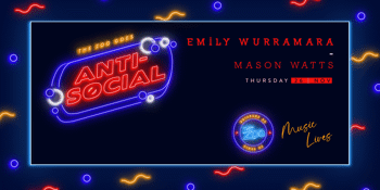 Anti-Social FT. EMILY WURRAMARA