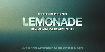 Lemonade: 10 Year Anniversary Party - Brisbane