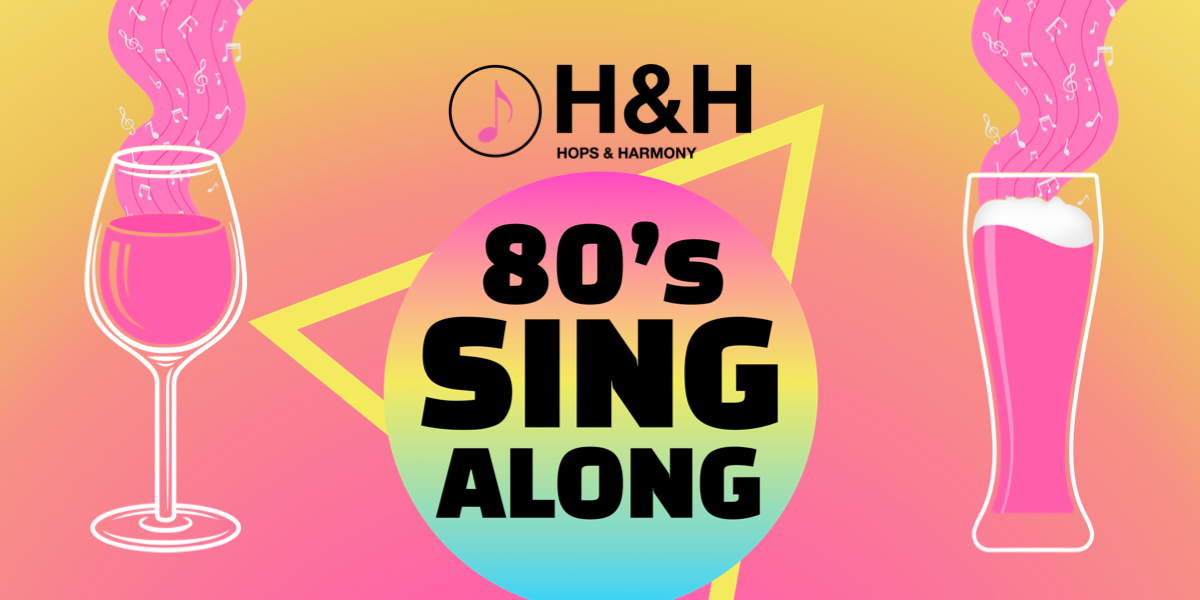 Hops and Harmony - 80's Singalong